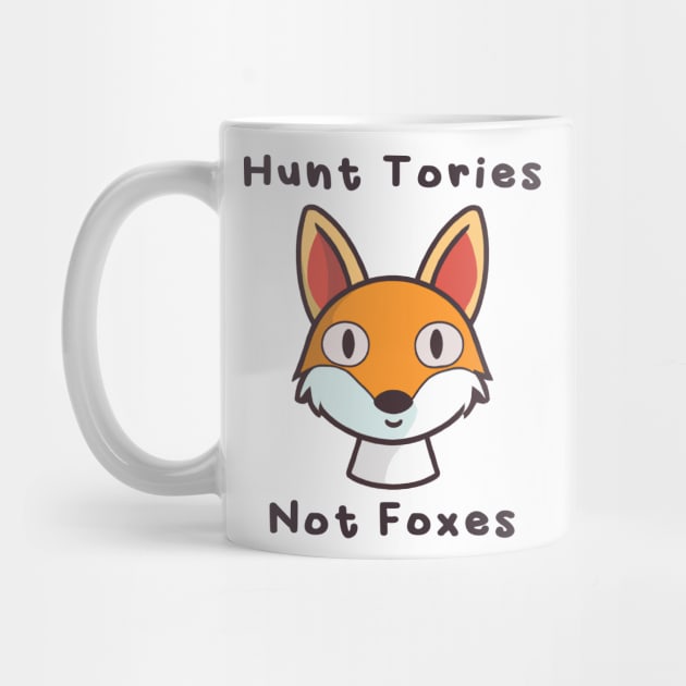 Hunt Tories, not Foxes by PaletteDesigns